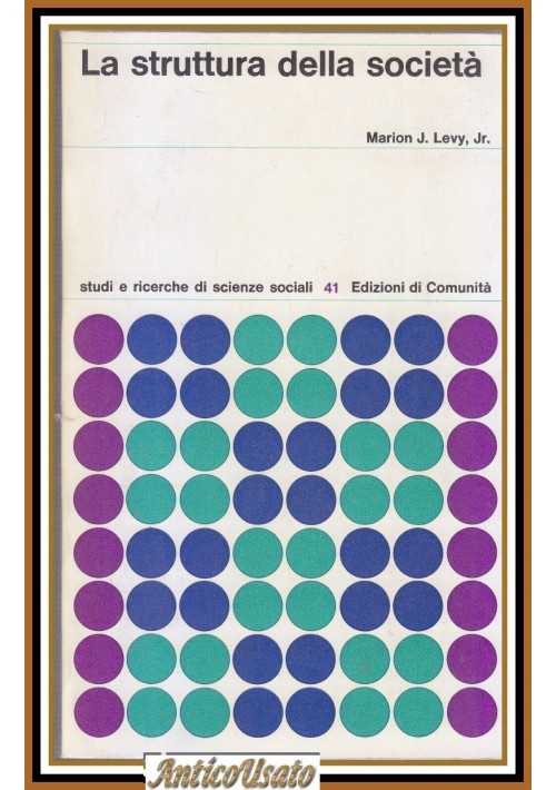 LA STRUTTURA DELLA SOCIETÀ di Marion J Levy 1970 Edizioni di Comunità Libro