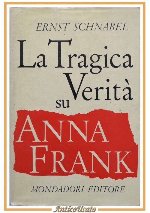 LA TRAGICA VERITÀ SU ANNA FRANK di Ernst Schnabel 1958 Mondadori Libro