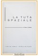 esaurito - LA TUTA SPAZIALE di Robert Heinlein 1963 Editrice AMZ Libro illustrato per ragaz