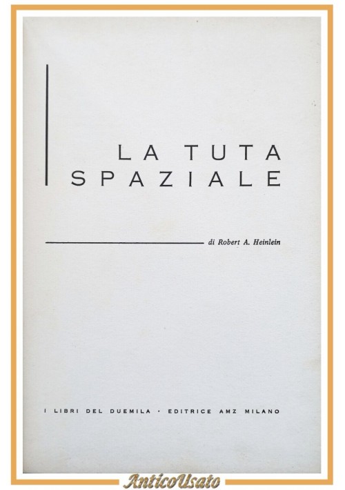 LA TUTA SPAZIALE di Robert Heinlein 1963 Editrice AMZ Libro illustrato per ragaz