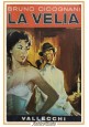 LA VELIA di Bruno Cicognani 1954 Vallecchi libro romanzo narrativa contemporanea