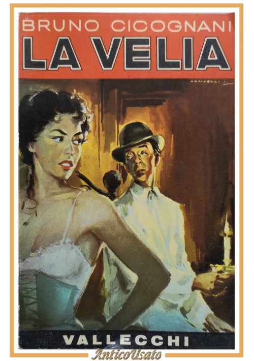 LA VELIA di Bruno Cicognani 1954 Vallecchi libro romanzo narrativa contemporanea