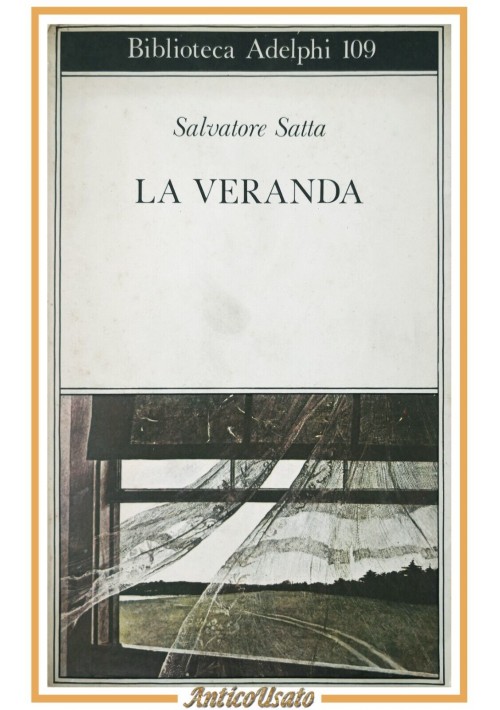 LA VERANDA di Salvatore Satta 1981 Adelphi Biblioteca Libro Romanzo