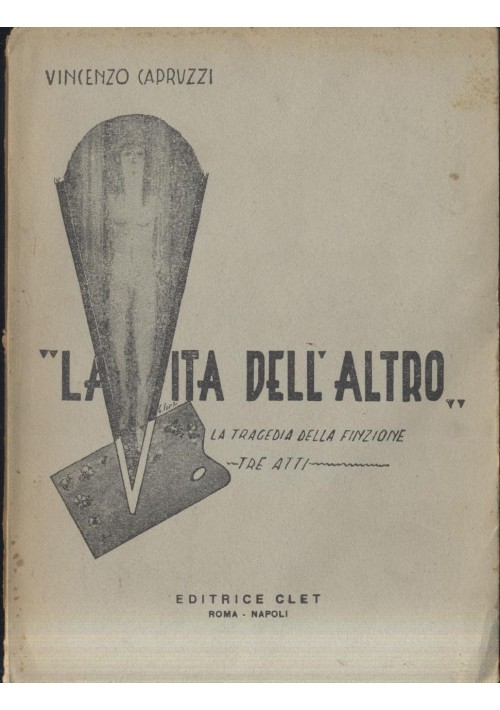 LA VITA DELL'ALTRO di Vincenzo Capruzzi tre atti Editrice Clet anni ‘50 libro