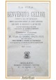 LA VITA DI BENVENUTO CELLINI scritta da lui medesimo 1878 Sonzogno Libro antico