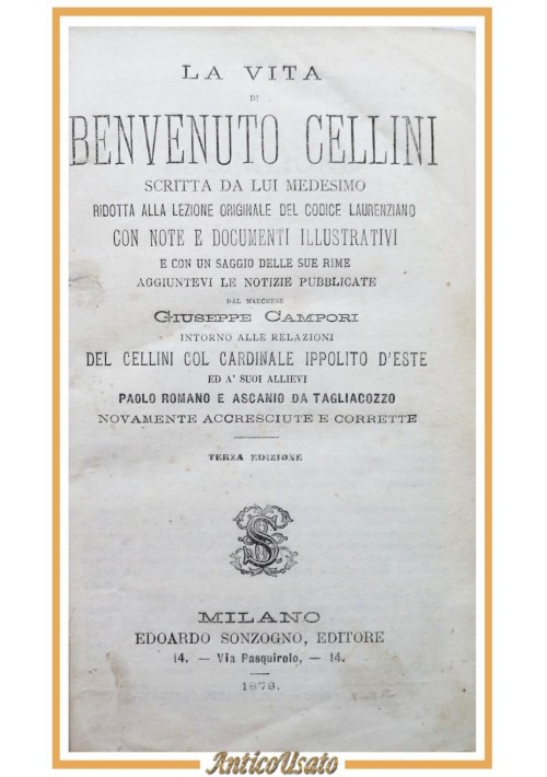 LA VITA DI BENVENUTO CELLINI scritta da lui medesimo 1878 Sonzogno Libro antico