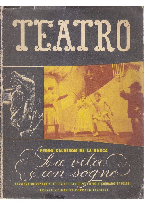 LA VITA E' UN SOGNO Pedro Calderon Della Barca 1943 IL DRAMMA soc. ed. torinese