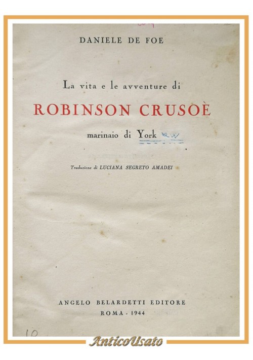 LA VITA LE AVVENTURE DI ROBINSON CRUSOÈ MARINAIO YORK Daniele De Foe 1944 Libro