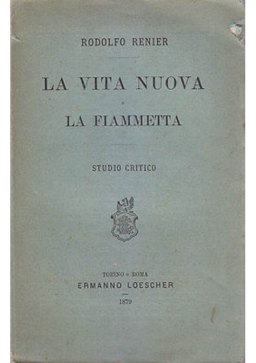 LA VITA NUOVA E LA FIAMMETTA di Rodolfo Renier 1879 Ermanno Loescher libro usato