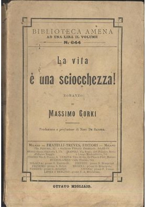 LA VITA È UNA SCIOCCHEZZA di Massimo Gorki 1913 Treves