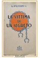 LA VITTIMA DI UN SEGRETO Spillmann 1943 SEI Libro romanzo illustrato