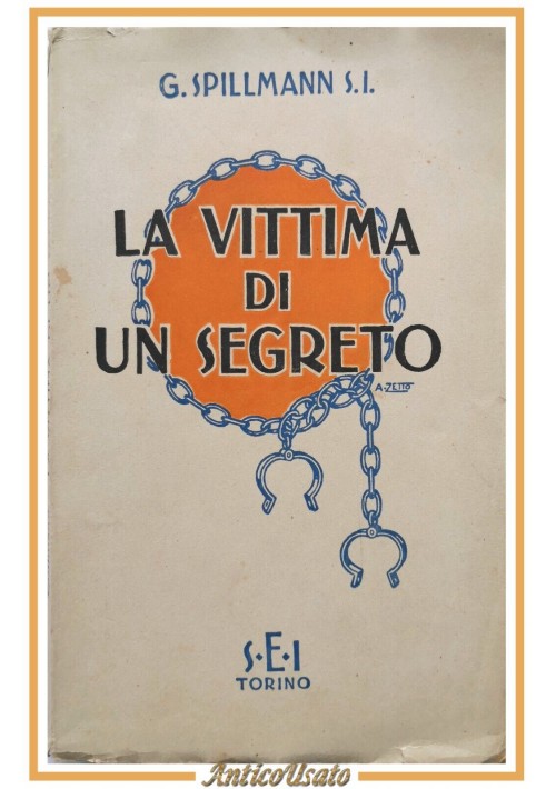 LA VITTIMA DI UN SEGRETO Spillmann 1943 SEI Libro romanzo illustrato