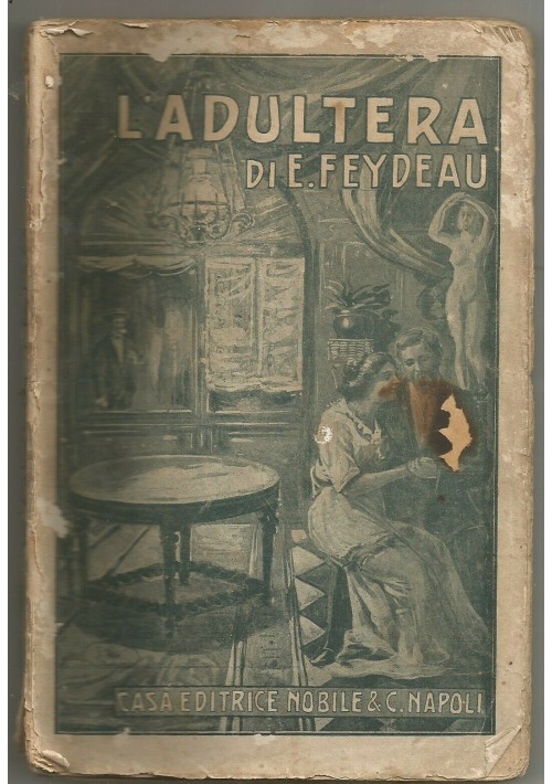 L'ADULTERA di Ernesto Feydeau 1911 casa editrice Nobile