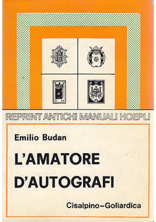 L'AMATORE D'AUTOGRAFI di Emilio Budan - Cisalpino-Goliardica  Edizione 1978 