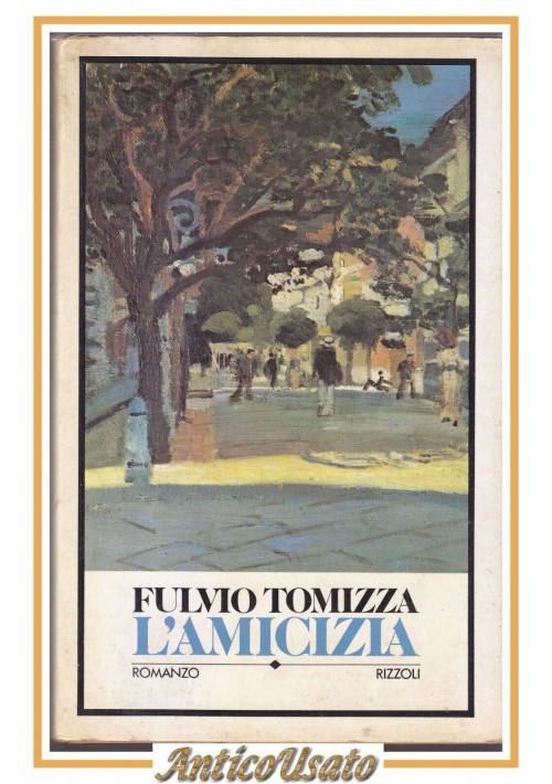 ESAURITO - L'AMICIZIA di Fulvio Tomizza 1980 Rizzoli editore Libro Romanzo Narrativa