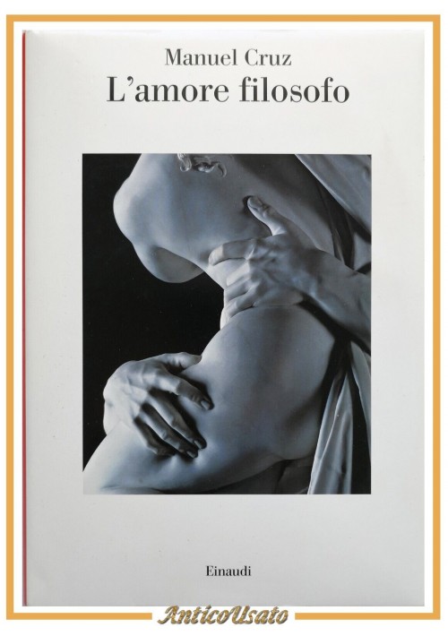 L'AMORE FILOSOFO di Manuel Cruz 2015 Einaudi Saggi Libro