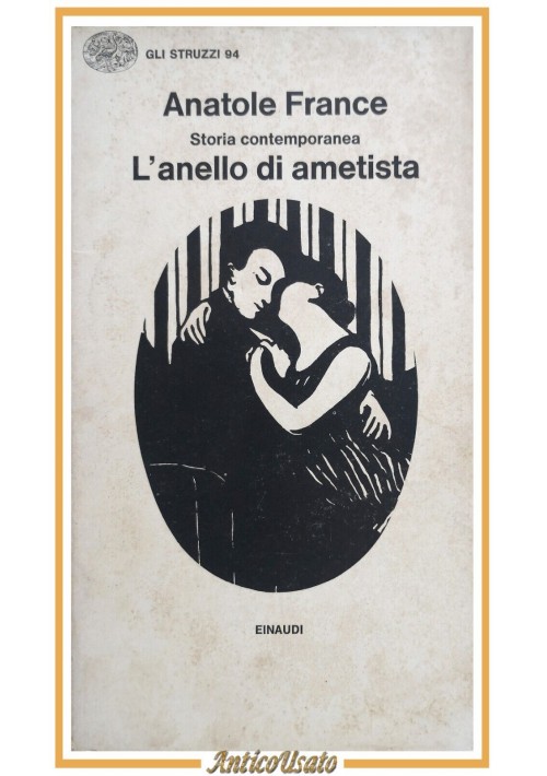 L'ANELLO DI AMETISTA Anatole France 1976 Einaudi gli struzzi libro scritto da