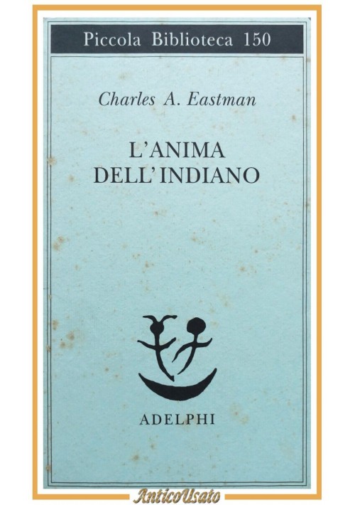 L'ANIMA DELL'INDIANO di Charles Eastman 2000 Adelphi Libro nativi americani