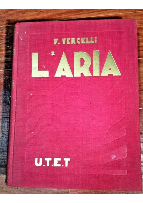 L'ARIA Nella natura e nella vita di Francesco Vercelli 1933 UTET editore libro