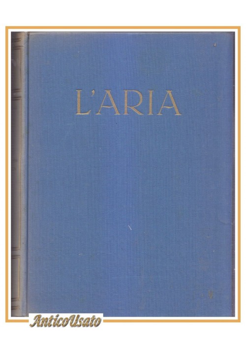 L'ARIA Nella natura e vita di Francesco Vercelli 1952 UTET libro illustrato