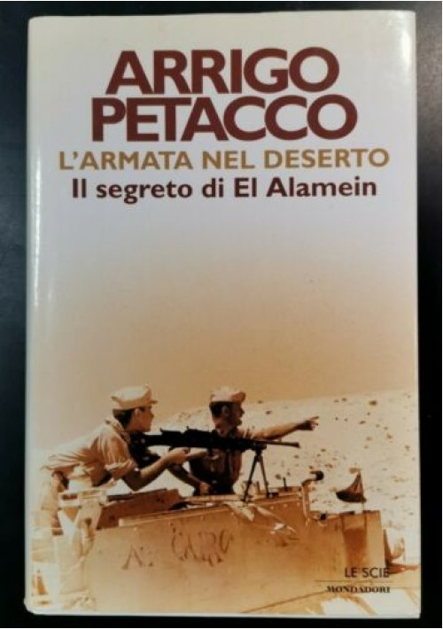 L'ARMATA NEL DESERTO il segreto di El Alamein di Arrigo Petacco 2001 Mondadori