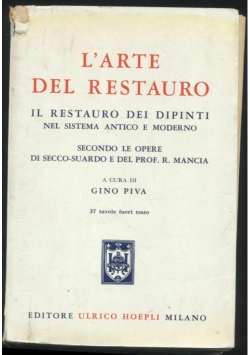 L'ARTE DEL RESTAURO a cura di Gino Piva - Hoepli editore 1961