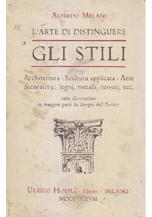 L'ARTE DI DISTINGUERE GLI STILI - Alfredo Melani 1918 Ulrico Hoepli Libro