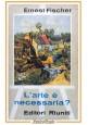 L'ARTE È NECESSARIA di Ernst Fischer 1962 Editori Riuniti Libro