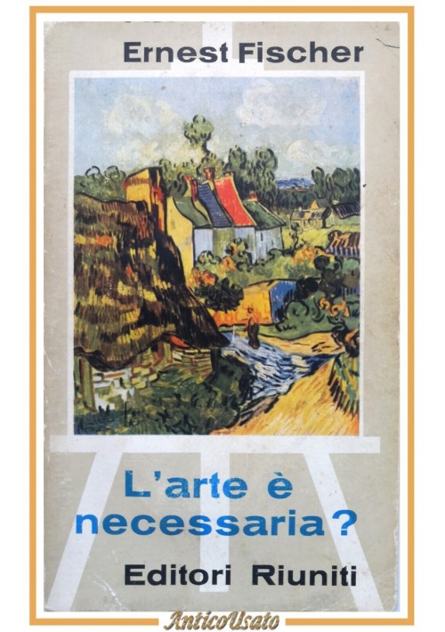 L'ARTE È NECESSARIA di Ernst Fischer 1962 Editori Riuniti Libro