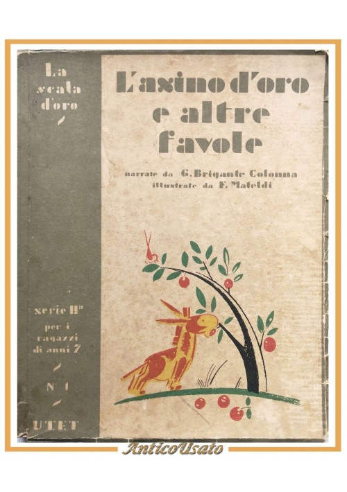 L'ASINO D'ORO altre favole di Gustavo Brigante Colonna 1947 UTET la scala d'oro