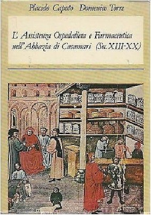 L'ASSISTENZA OSPEDALIERA NELL'ABBAZIA DI CASAMARI di Caputo e Torre - 1984