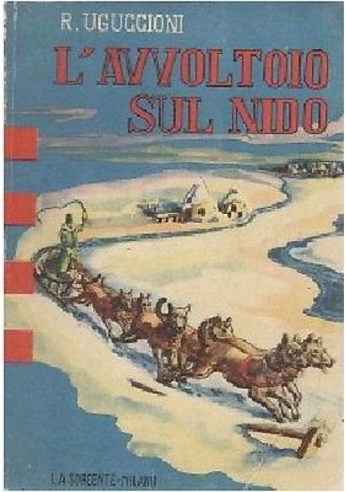 L'AVVOLTOIO SUL NIDO R Uguccioni ILLUSTRATO da Attilio Mussino 1950 La Sorgente