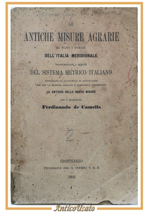 LE ANTICHE MISURE AGRARIE DELL'ITALIA MERIDIONALE di De Camelis 1901 Libro Metri