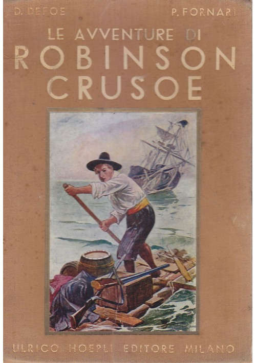 LE AVVENTURE DI ROBINSON CRUSOE di  Defoe e Fornari 1940 Hoepli illustrato *