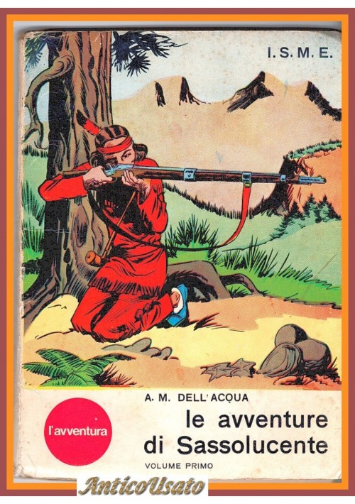 LE AVVENTURE DI SASSOLUCENTE Dell'Acqua Volume I 1963 ISME Libro romanzo