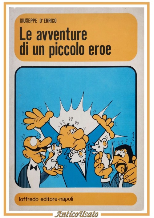 LE AVVENTURE DI UN PICCOLO EROE Giuseppe D'Errico 1980 Loffredo libro infanzia