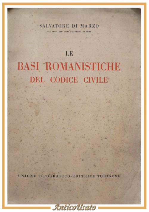 LE BASI ROMANISTICHE DEL CODICE CIVILE di Salvatore Di Marzo 1950 UTET Libro