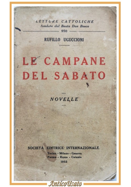 LE CAMPANE DEL SABATO novelle di Rufillo Uguccioni 1932 SEI Libro Novelle