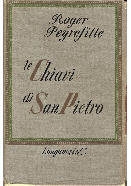 LE CHIAVI DI SAN PIETRO di Roger Peyrefitte 1962 Edizioni Longanesi 