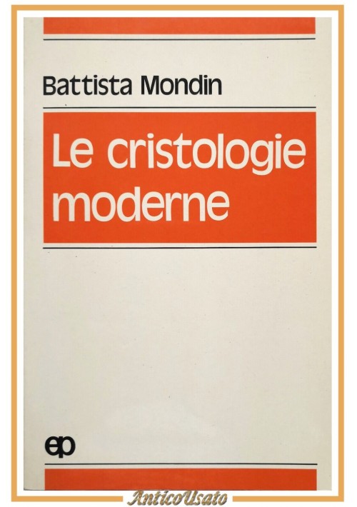 LE CRISTOLOGIE MODERNE di Battista Mondin 1979 Edizioni Paoline Libro teologia