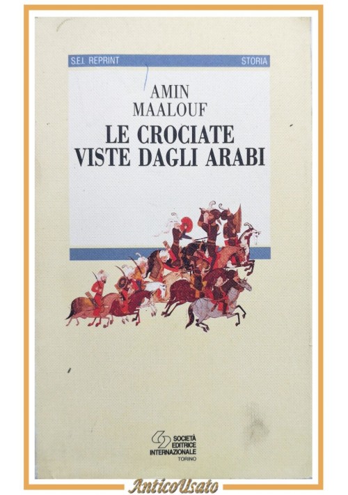 LE CROCIATE VISTE DAGLI ARABI di Amin Maalouf 1996 SEI Libro storia