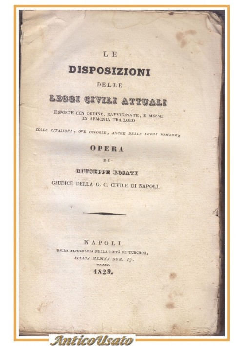 LE DISPOSIZIONI DELLE LEGGI CIVILI ATTUALI di Giuseppe Rosati 1829 libro antico