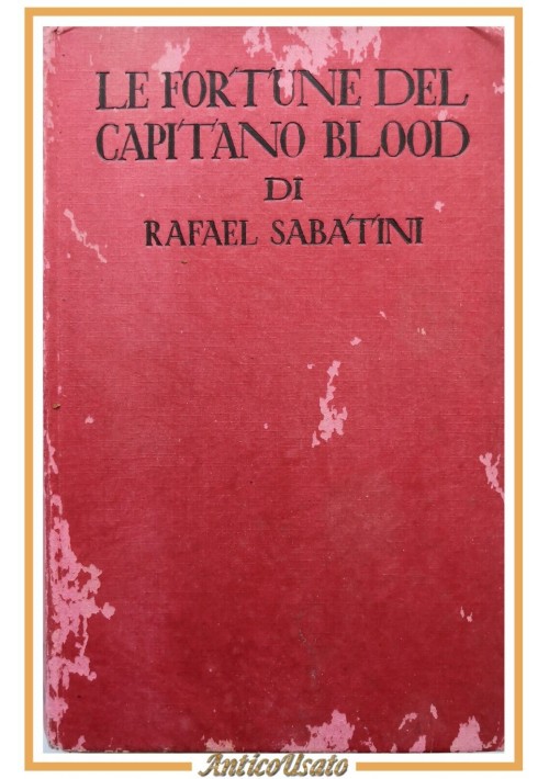 LE FORTUNE DEL CAPITANO BLOOD di Rafael Sabatini 1938 Sonzogno Libro romanzo