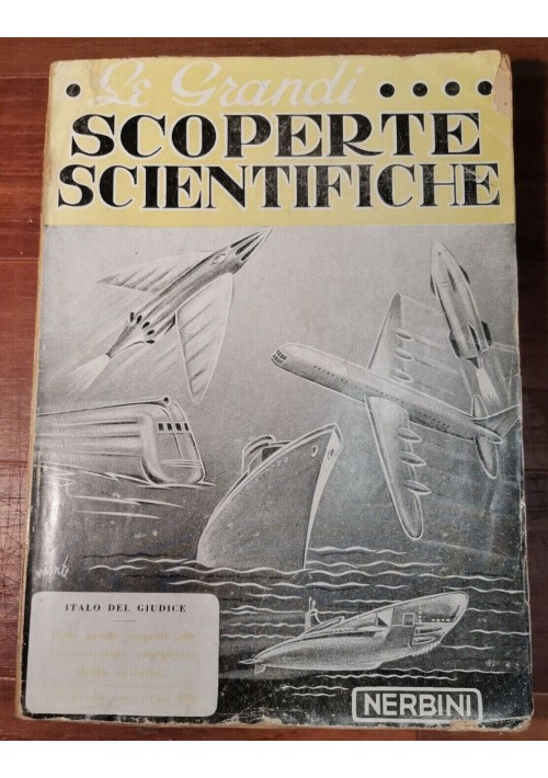 LE GRANDI SCOPERTE SCIENTIFICHE di Italo Del Giudice 1949 Nerbini libro 