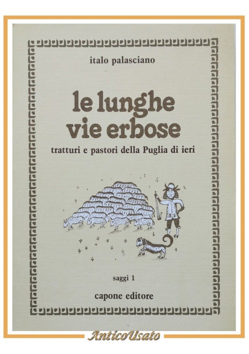 LE LUNGHE VIE ERBOSE di Italo Palasciano 1981 tratturi pastori Puglia Ieri Libro