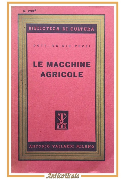 LE MACCHINE AGRICOLE di Egidio Pozzi 1952 Vallardi Libro trattore trattrice