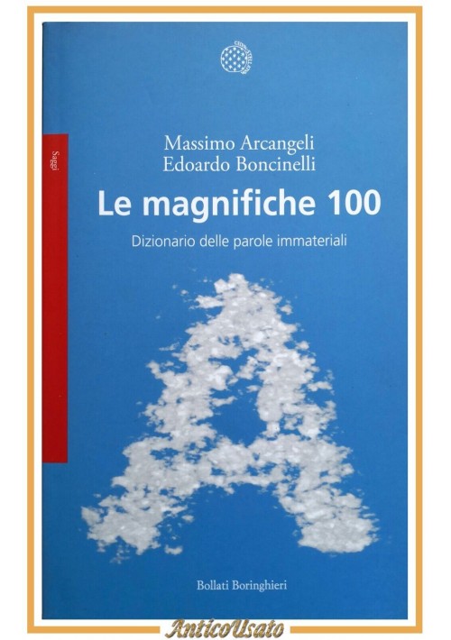 LE MAGNIFICHE 100 parole immateriali di Arcangeli e Boncinelli 2020 dizionario