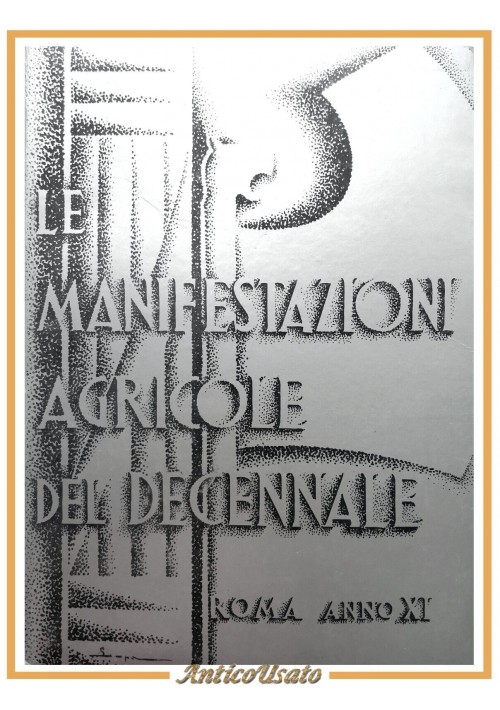 LE MANIFESTAZIONI AGRICOLE DEL DECENNALE 1932 Sindacato Nazionale Fascista Libro