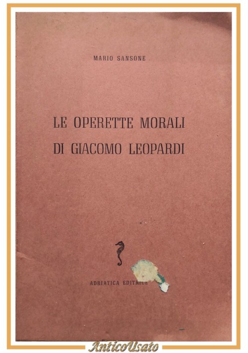 LE OPERETTE MORALI DI GIACOMO LEOPARDI Mario Sansone Editrice Adriatica Libro