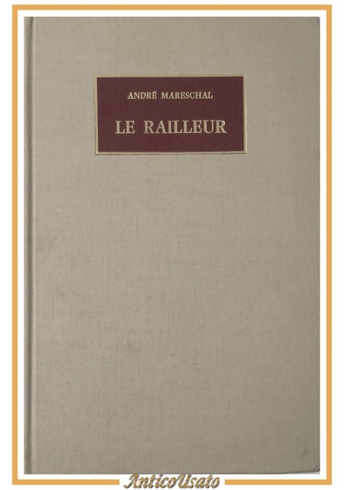 LE RAILLEUR OU LA SATYRE DU TEMPS COMEDIE di Andrè Mareschal 1973 Patron Libro